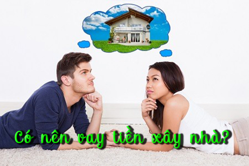 Kinh nghiệm vay tiền ngân hàng xây nhà
